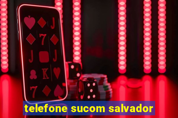 telefone sucom salvador